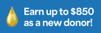 Earn up to $850 as a new donor!